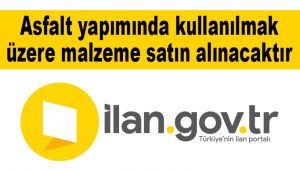 Asfalt yapımında kullanılmak üzere malzeme satın alınacaktır