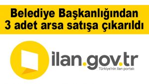 Belediye Başkanlığından 3 adet arsa satışa çıkarıldı