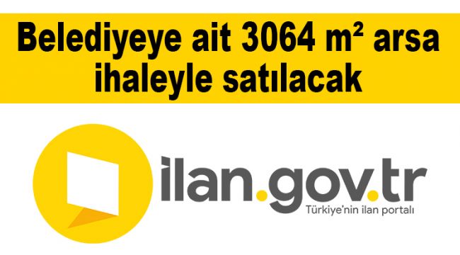 Belediyeye ait 3064 m² arsa ihaleyle satılacak