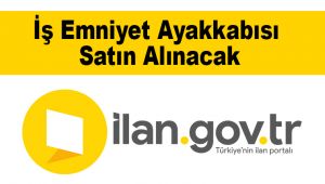 İş Emniyet Ayakkabısı Satın Alınacak