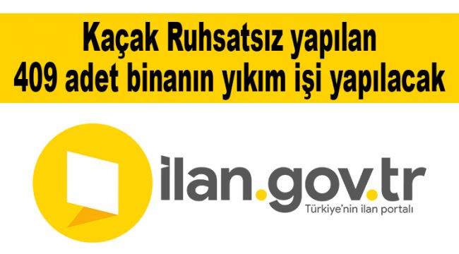 Kaçak Ruhsatsız yapılan 409 adet binanın yıkım işi yapılacak