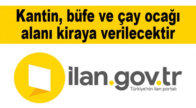 Kantin, büfe ve çay ocağı alanı kiraya verilecektir