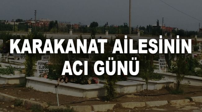 KARAKANAT AİLESİNİN ACI GÜNÜ