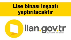 Lise binası inşaatı yaptırılacaktır