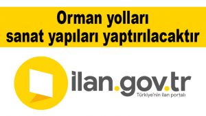 Orman yolları sanat yapıları yaptırılacaktır