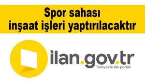 Spor sahası inşaat işleri yaptırılacaktır