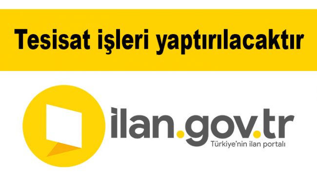 Tesisat işleri yaptırılacaktır