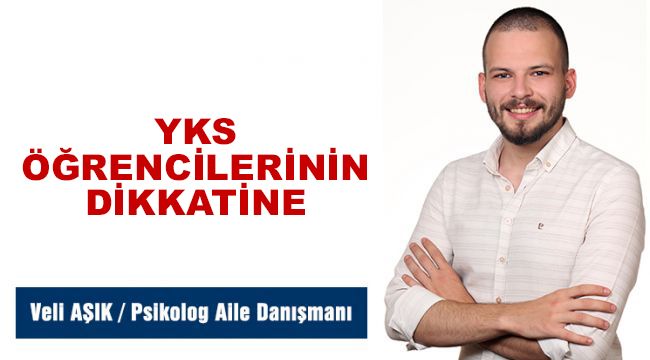 YKS ÖĞRENCİLERİNİN DİKKATİNE