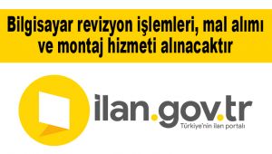 Bilgisayar revizyon işlemleri, mal alımı ve montaj hizmeti alınacaktır