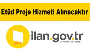 Etüd Proje Hizmeti Alınacaktır