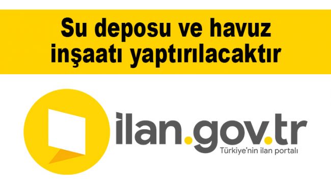 Su deposu ve havuz inşaatı yaptırılacaktır