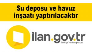 Su deposu ve havuz inşaatı yaptırılacaktır