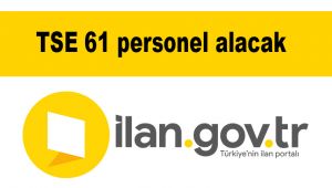 TSE 61 personel alacak