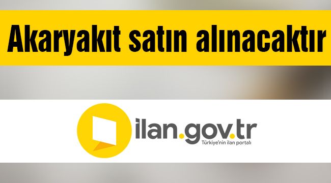 Akaryakıt satın alınacaktır