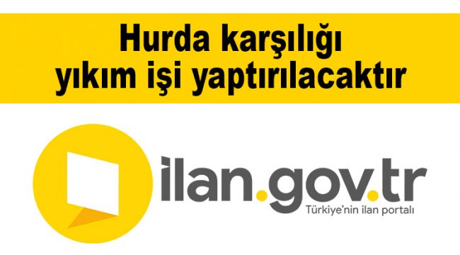 Hurda karşılığı yıkım işi yaptırılacaktır