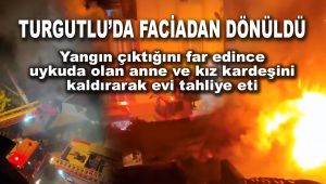 Turgutlu'da ev yangını: Son anda faciadan kurtuldular