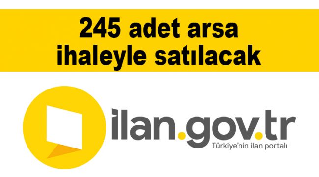 245 adet arsa ihaleyle satılacak