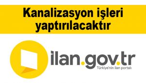 Kanalizasyon işleri yaptırılacaktır