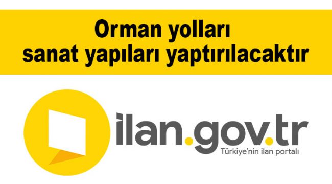 Orman yolları sanat yapıları yaptırılacaktır