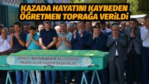 Kazada hayatını kaybeden öğretmen toprağa verildi