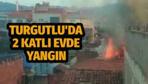 Turgutlu'da 2 katlı evde yangın