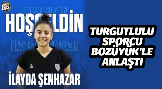 TURGUTLULU SPORCU BOZÜYÜK'LE ANLAŞTI