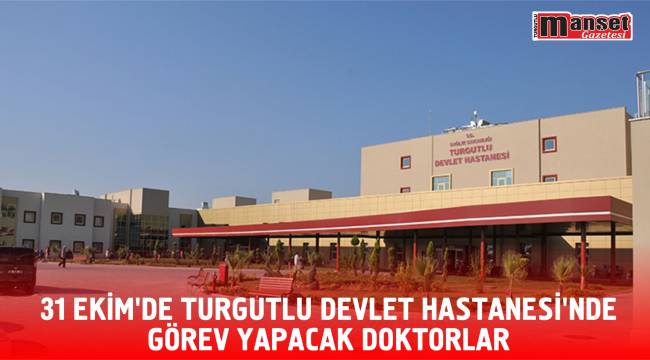 31 Ekim’de Turgutlu Devlet Hastanesi'nde görev yapacak doktorlar 