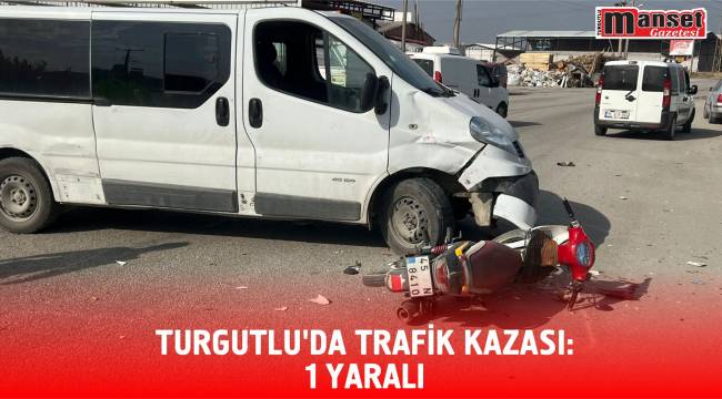 Turgutlu'da trafik kazası:1 yaralı