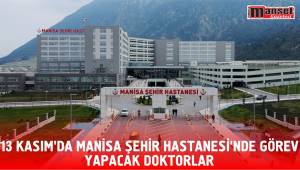 13 Kasım’da Manisa Şehir Hastanesi'nde görev yapacak doktorlar 