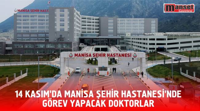 14 Kasım’da Manisa Şehir Hastanesi'nde görev yapacak doktorlar 