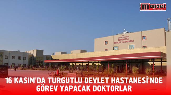 16 Kasım'da Turgutlu Devlet Hastanesi'nde görev yapacak doktorlar 