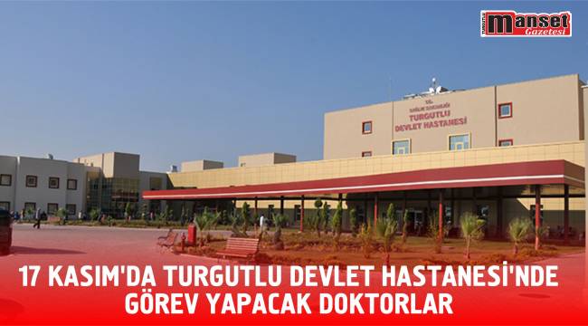 17 Kasım'da Turgutlu Devlet Hastanesi'nde görev yapacak doktorlar