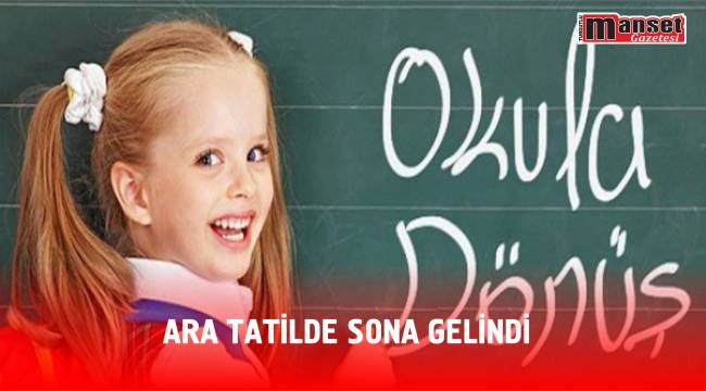 ARA TATİLDE SONA GELİNDİ