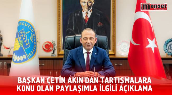 Başkan Çetin Akın’dan Tartışmalara Konu Olan Paylaşımla İlgili Açıklama