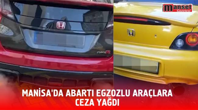 Manisa’da Abartı Egzozlu Araçlara Ceza Yağdı