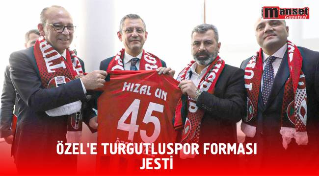 ÖZEL’E TURGUTLUSPOR FORMASI JESTİ