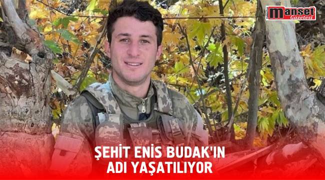 Şehit Enis Budak’ın Adı Yaşatılıyor