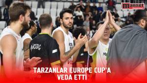 Tarzanlar Europe Cup’a Veda Etti