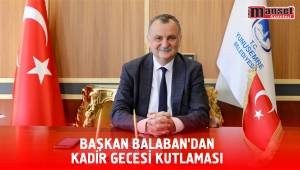 BAŞKAN BALABAN’DAN KADİR GECESİ KUTLAMASI