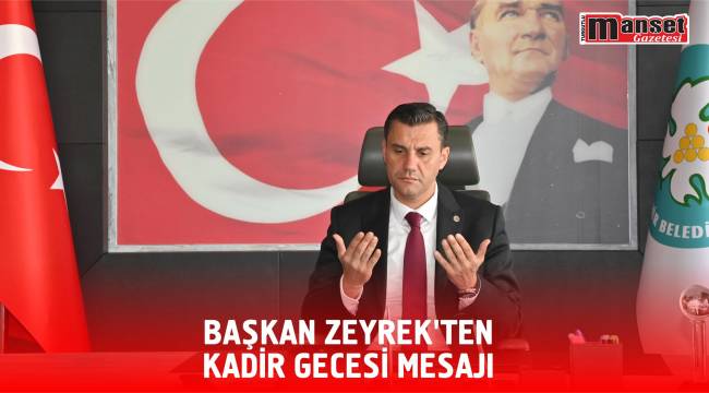 Başkan Zeyrek’ten Kadir Gecesi Mesajı