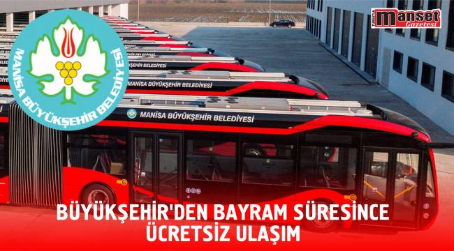 Büyükşehir’den Bayram Süresince Ücretsiz Ulaşım  