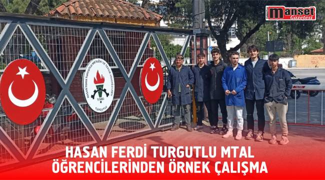 Hasan Ferdi Turgutlu MTAL Öğrencilerinden Örnek Çalışma