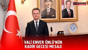 VALİ ENVER ÜNLÜ’NÜN KADİR GECESİ MESAJI