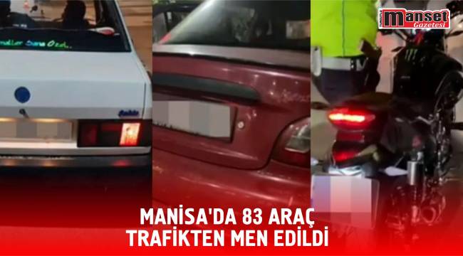 Manisa’da 83 Araç Trafikten Men Edildi