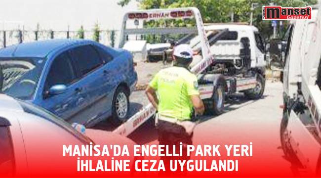 Manisa’da Engelli Park Yeri İhlaline Ceza Uygulandı