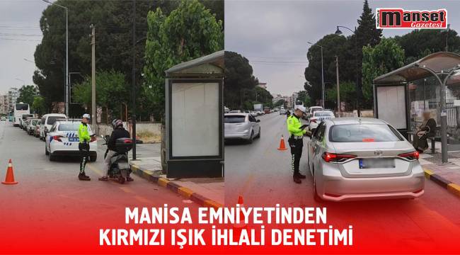 Manisa Emniyetinden Kırmızı Işık İhlali Denetimi