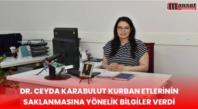 Dr. Ceyda Karabulut Kurban Etlerinin Saklanmasına Yönelik Bilgiler Verdi