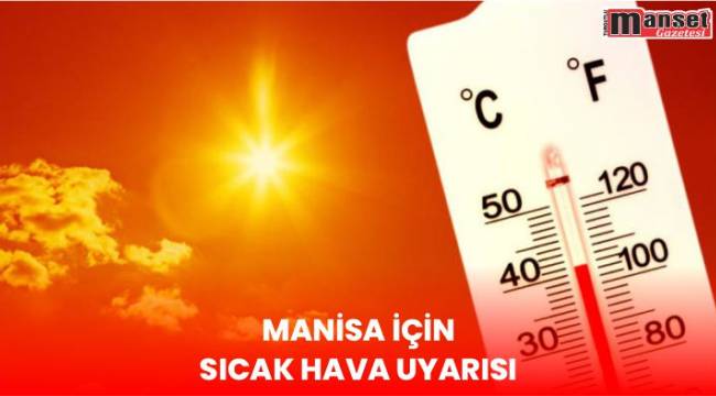 Manisa İçin Sıcak Hava Uyarısı