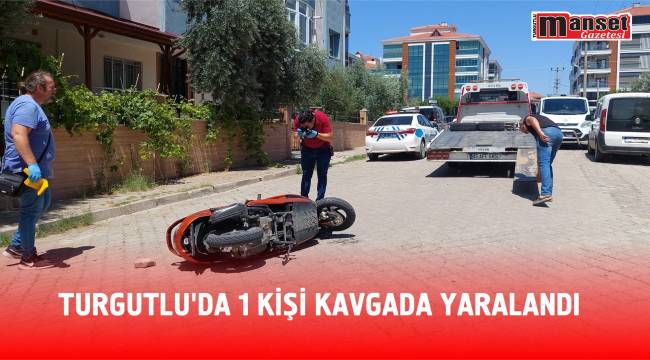 Turgutlu'da 1 Kişi Kavgada Yaralandı