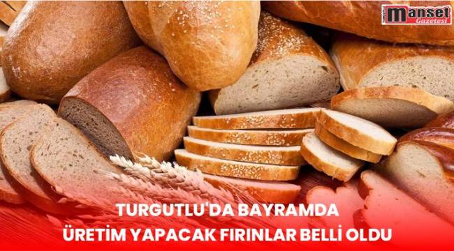 Turgutlu’da Bayramda Üretim Yapacak Fırınlar Belli Oldu